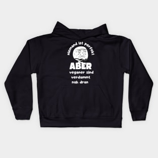 Niemand ist Perfekt Aber Veganer Sind Verdammt Nah Dran Vegan Spruch Kids Hoodie